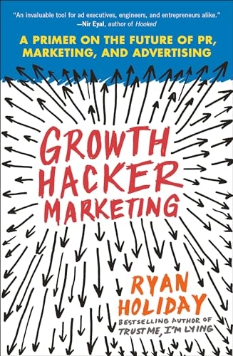Growth Hacker Marketing; Ryan Holiday; 2014