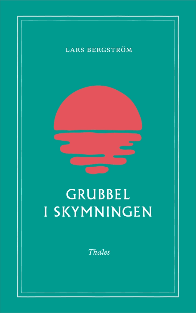 Grubbel i skymningen; Lars Bergström; 2024