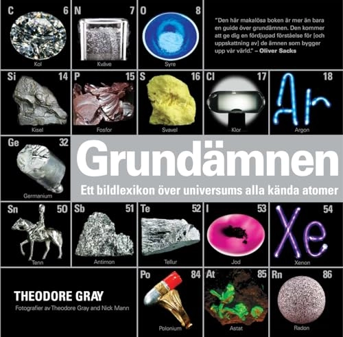 Grundämnen : ett bildlexikon över universums alla kända atomer; Theodore Gray; 2013