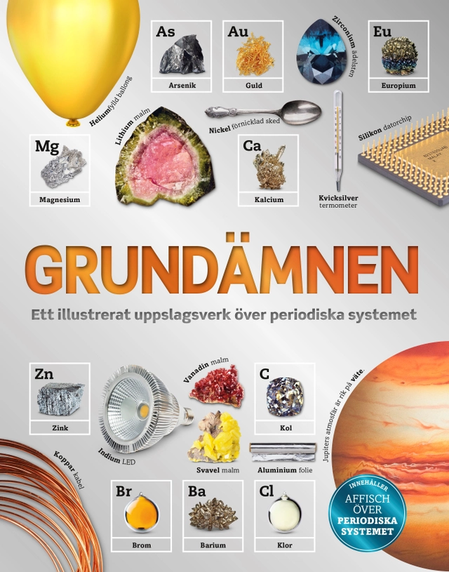 Grundämnen : ett illustrerat uppslagsverk över periodiska systemet; Tom Jackson; 2019