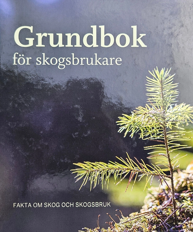Grundbok för skogsbrukare : fakta om skog och skogsbruk; Skogsstyrelsens; 2023
