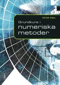 Grundkurs i numeriska metoder; Peter Pohl; 2005