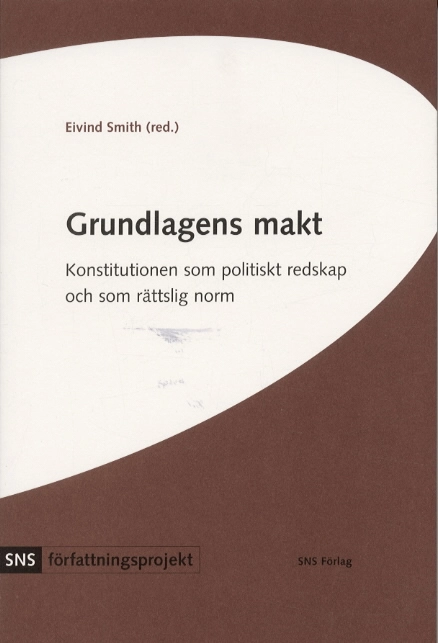 Grundlagens makt : konstitutionen som politiskt redskap och som rättslig norm; Eivind Smith; 2002