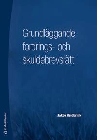 Grundläggande fordrings- och skuldebrevsrätt; Jakob Heidbrink; 2019