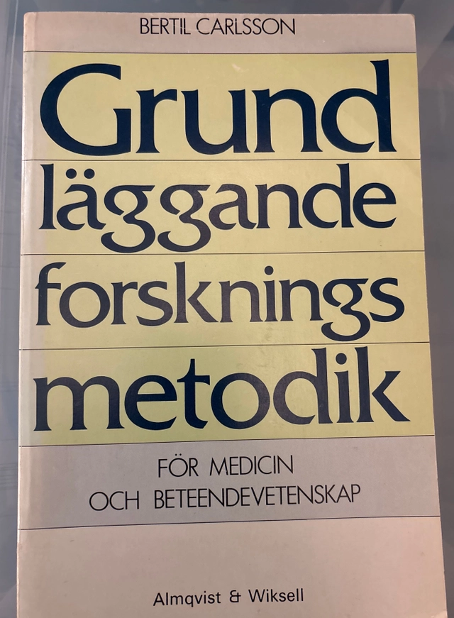 Grundläggande forskningsmetodik för medicin och beteendevetenskap; Bertil Carlsson; 1990