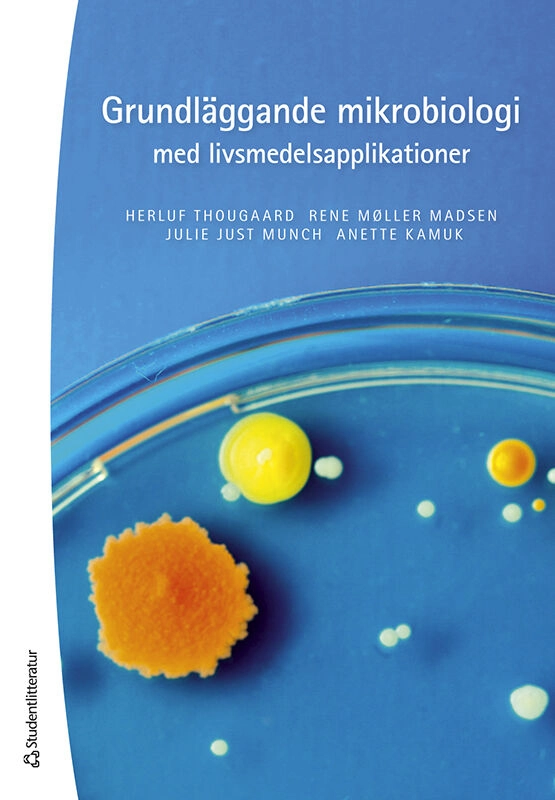 Grundläggande mikrobiologi med livsmedelsapplikationer -; Herluf Thougaard, Rene Møller Madsen, Julie Just Munch, Anette Kamuk; 2023