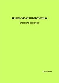 Grundläggande redovisning : övningar och facit; Glenn Fihn; 2015