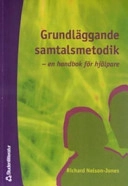 Grundläggande samtalsmetodik : en handbok för hjälpare; Richard Nelson-Jones; 2005