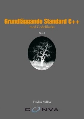 Grundläggande Standard C++ med CodeBlocks; Fredrik Vallbo; 2009
