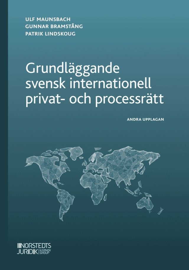Grundläggande svensk internationell privat- och processrätt; Ulf Maunsbach, Gunnar Bramstång, Patrik Lindskoug; 2026