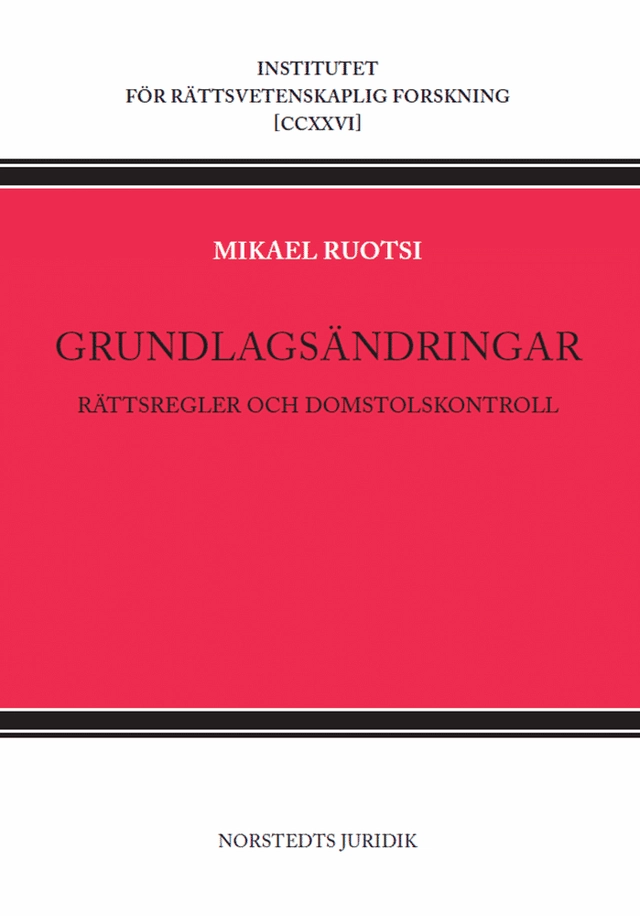 Grundlagsändringar : Rättsregler och domstolskontroll; Mikael Ruotsi; 2025