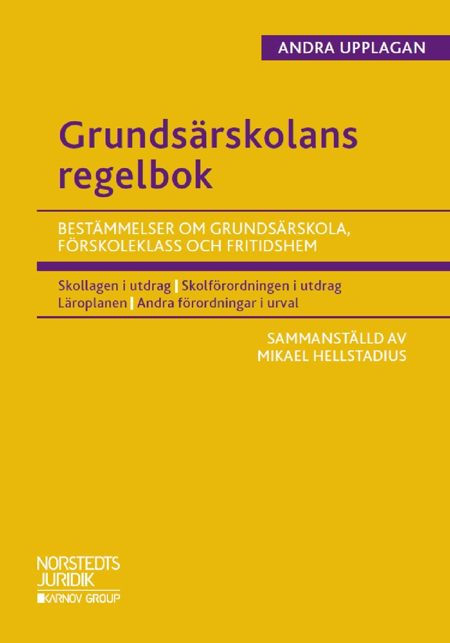 Grundsärskolans regelbok : bestämmelser om grundsärskola, förskoleklass och fritidshem; Mikael Hellstadius; 2021