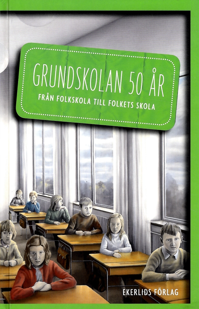 Grundskolan 50 år : från folkskola till folkets skola; Birgitta Andersson, Mikael Damberg, Trevor Dolan, Lotta Edholm, Metta Fjelkner, Gustaf Fridolin, Lennart Grosin, Lena Hjelm-Wallén, Christer Iskasson, Larz Johansson, Dag Jonsson, Tobias Krantz, Hans Albin Larsson, Johan Ohlsson, Margareta Pålsson, Bo Sundblad, Karl-Petter Thorwaldsson, Per Thullberg, Gunnar Wetterberg; 2012