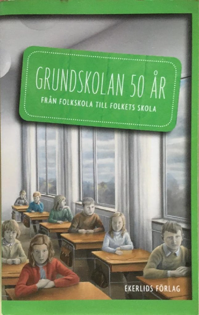 Grundskolan 50 år : från folkskola till folkets skola; Christer Isaksson; 2012