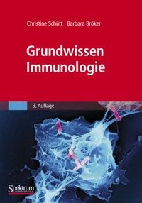 Grundwissen Immunologie; Christine Schütt, Barbara Bröker
