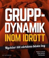 Gruppdynamik inom idrott; Magnus Lindwall, Urban Johnson, Pär Rylander; 2016