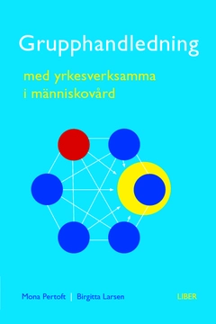 Grupphandledning med yrkesverksamma i människovård; Mona Pertoft, Birgitta Larsen; 2012