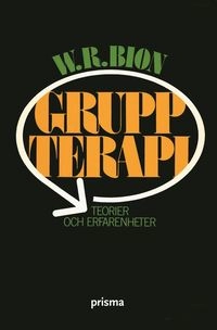 Gruppterapi - teorier och erfarenheter; W R Bion; 2004