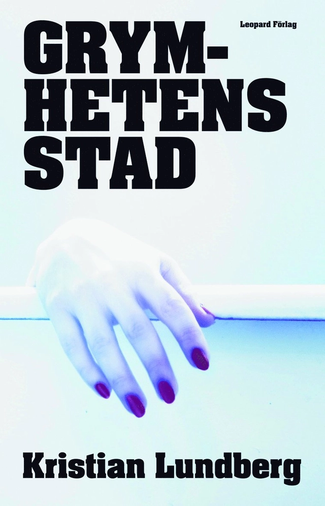 Grymhetens stad; Kristian Lundberg; 2007