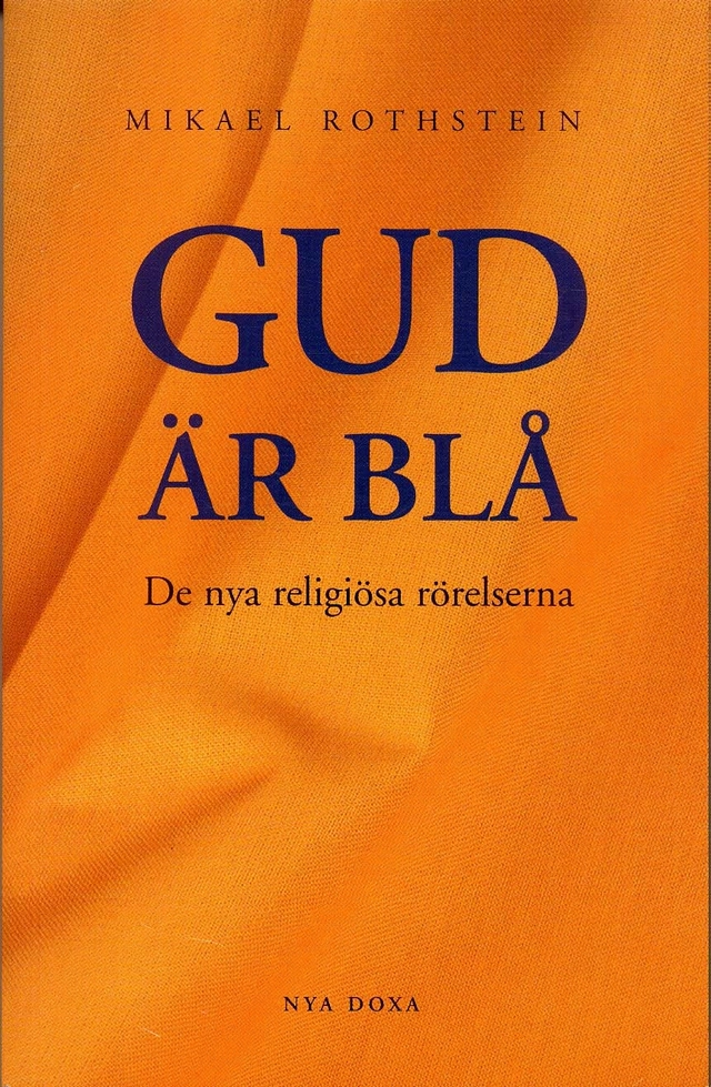 Gud är blå - De nya religiösa rörelserna; Mikael Rothstein; 1997