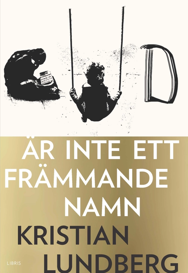 Gud är inte ett främmande namn; Kristian Lundberg; 2016