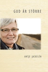 Gud är större: Ett herdabrev för vår tid; Antje Jackelén; 2011