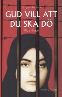 Gud vill att du ska dö; Mitra H Lager; 2008