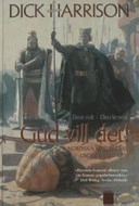 Gud vill det! : nordiska korsfarare under medeltiden; Dick Harrison; 2005