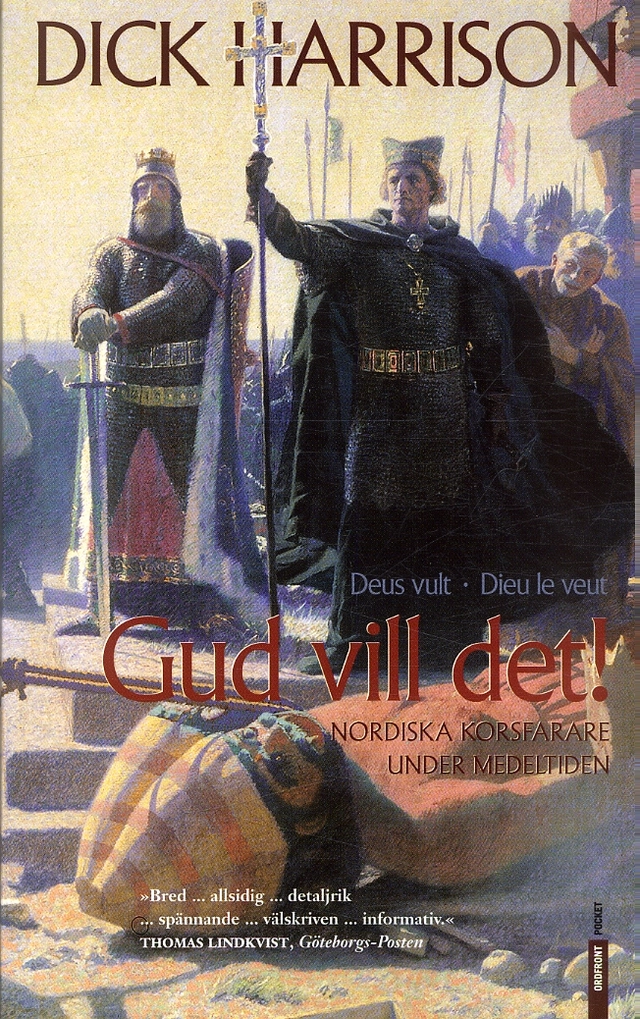 Gud vill det! : nordiska korsfarare under medeltiden; Dick Harrison; 2006