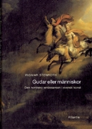 Gudar eller människor : den nordiska renässansen i svensk konst; Ingmar Stenroth; 2012