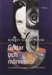 Gudar och människor : de grekiska myterna i vår tankevärld; Kirsti Simonsuuri; 1999