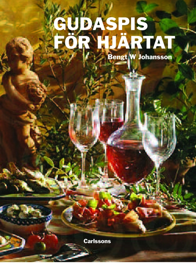 Gudaspis för hjärtat : olivolja, vitlök, vin och choklad; Bengt W. Johansson; 2010