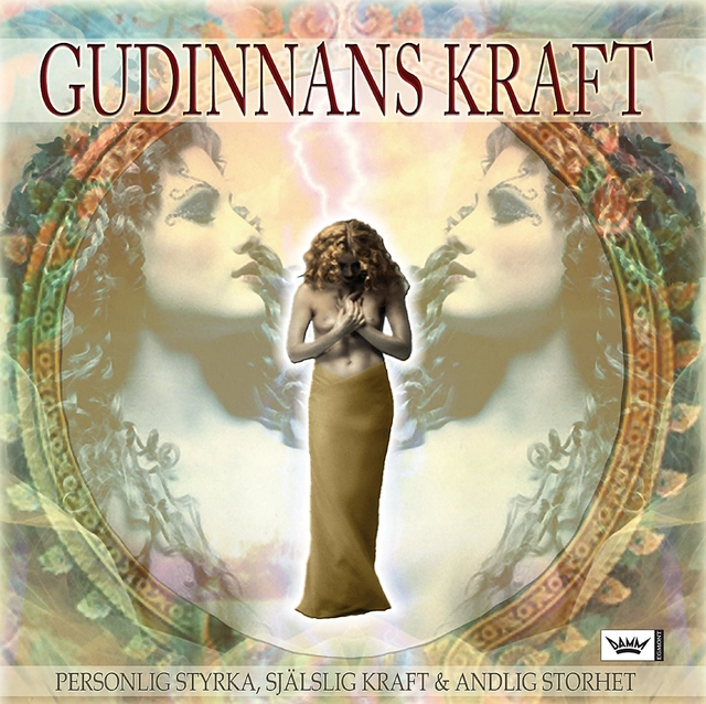 Gudinnans kraft : Personlig styrka, själslig kraft och andlig storhet; Niclas Thörn, Ulf Andersson; 2006