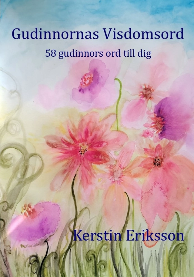 Gudinnornas visdomsord : 58 gudinnors ord till dig; Kerstin Eriksson; 2021