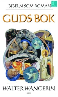 Guds bok : Bibeln som roman; Walter Wangerin; 2004