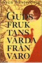 Guds fruktansvärda frånvaro; Sven Westerberg; 1999