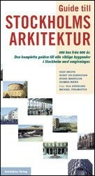 Guide till Stockholms arkitektur : 400 hus från 800 år : den kompletta guid; Olof Hultin; 2002