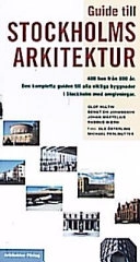 Guide till Stockholms arkitektur : [400 hus från 800 år] : [den kompletta guiden till alla viktiga byggnader i Stockholm med omgivningar]; Olof Hultin, Ola Österling; 1998