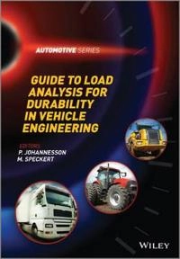 Guide to Load Analysis for Durability in Vehicle Engineering; Par Johannesson, Michael Speckert; 2013