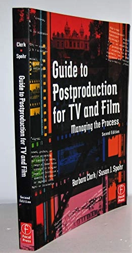 Guide to postproduction for TV and film : managing the process; Barbara Clark; 2002
