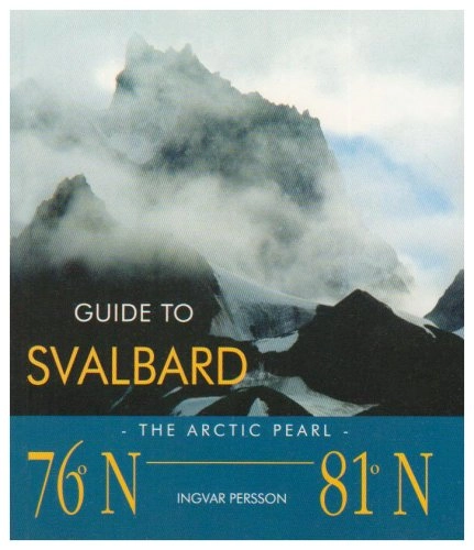 Guide to Svalbard : the arctic pearl; Ingvar Persson; 2005