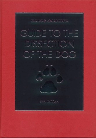 Guide to the Dissection of the Dog; Howard Edward Evans, Alexander DeLahunta; 2000