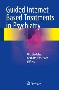 Guided Internet-Based Treatments in Psychiatry; Gerhard Andersson, Nils Lindefors; 2016