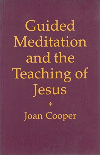 Guided Meditation and the Teaching of Jesus; Joan Cooper; 1982