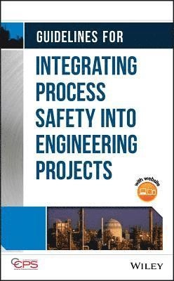 Guidelines for Integrating Process Safety into Engineering Projects; CCPS; 2018