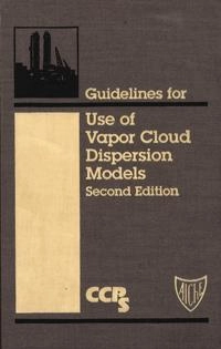 Guidelines for Use of Vapor Cloud Dispersion Models; Center for Chemical Process Safety; 1996