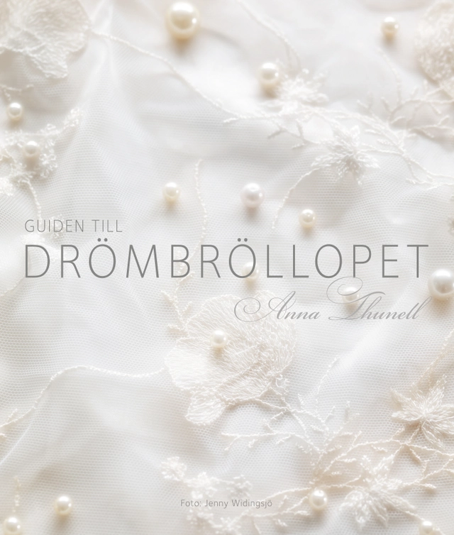 Guiden till drömbröllopet; Anna Thunell; 2009