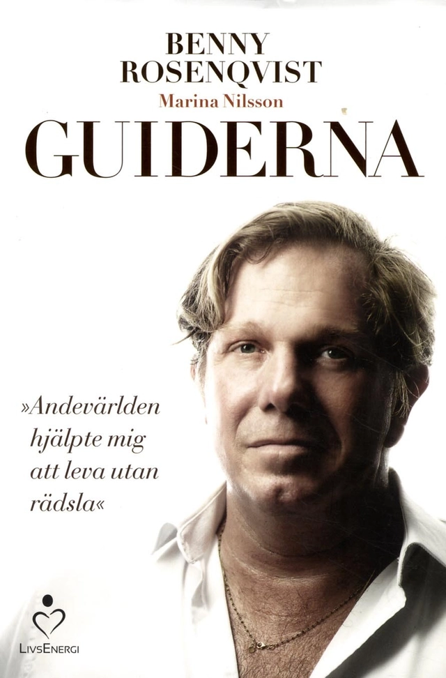 Guiderna : andevärlden hjälpte mig att leva utan rädsla; Benny Rosenqvist, Marina Nilsson; 2014