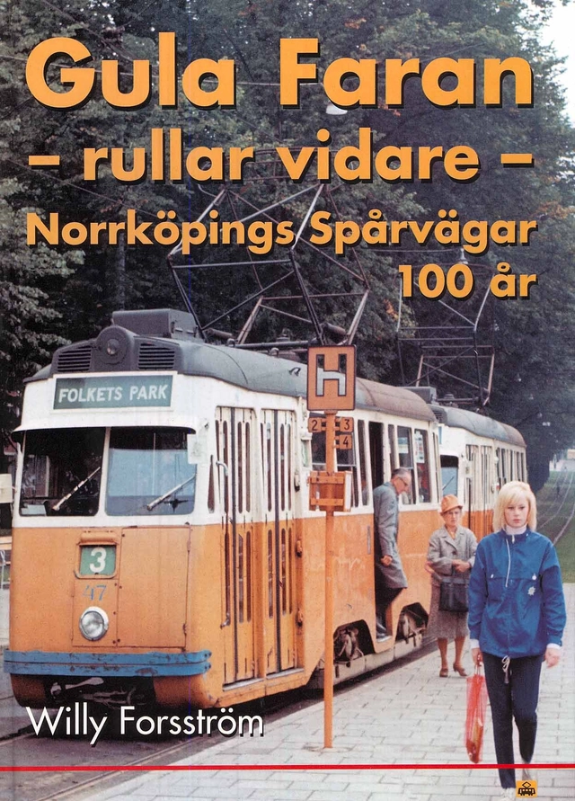 Gula faran rullar vidare : Norrköpings spårvägar 100 år; Willy Forsström; 2004