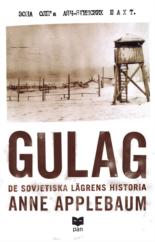 Gulag : de sovjetiska lägrens historia; Anne Applebaum; 2005
